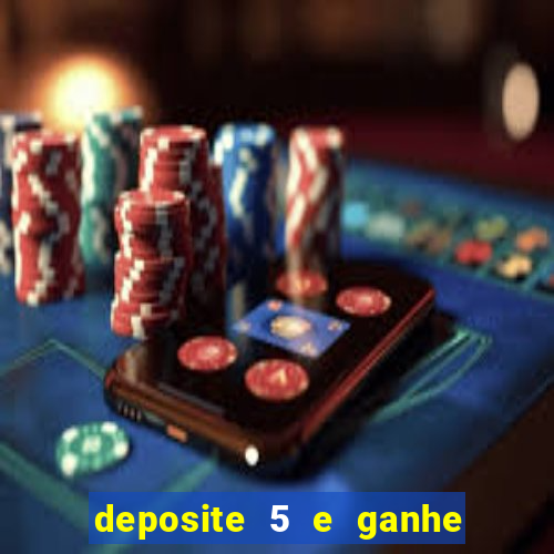 deposite 5 e ganhe 50 reais